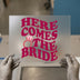 Here Comes The Bride | DTF Transfer Ready to Press | Retro Bachelorette Heat Transfer