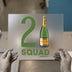 2 Squad Champagne | DTF Transfer Ready to Press | Celebration Heat Transfer