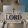 Sing So The Lord | DTF Transfer Ready to Press | Christian Heat Transfer