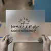 In The Waiting God Is Working | DTF Transfer Ready to Press | Inspirational Heat Transfer
