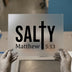 Salty Matthew 5:13 | DTF Transfer Ready to Press | Faith Heat Transfer