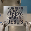 Running on Coffee & Jesus | DTF Transfer Ready to Press | Faith Heat Transfer