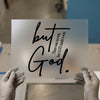 But God Scripture Quote | DTF Transfer Ready to Press | Christian Heat Transfer