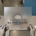 Be The Light DTF Transfer Ready to Press | Minimalist Scripture Heat Transfer