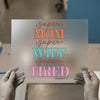 Super Mom Wife Tired Quote | DTF Transfer Ready to Press | Retro Fun Heat Transfer