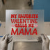My Favorite Valentine Calls Me Mama | DTF Transfer Ready to Press | Retro Mama Heat Transfer