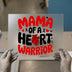 Mama of a Heart Warrior | DTF Transfer Ready to Press | Advocacy Heat Transfer
