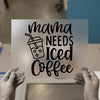 Mama Needs Iced Coffee DTF Transfer Ready to Press | Coffee Lover Heat Transfer