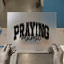 Praying Mama | DTF Transfer Ready to Press | Distressed Heat Transfer