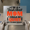 Basketball Mom I Could Be Quiet | DTF Transfer Ready to Press | Sports Quote Heat Transfer
