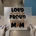 Loud & Proud Football Mom | DTF Transfer Ready to Press | Game Day Heat Transfer