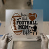 Livin' That Football Mom Life | DTF Transfer Ready to Press | Sports Fan Heat Transfer