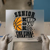 Senior Mom The Final Quarter | DTF Transfer Ready to Press | Basketball Heat Transfer