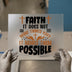 Faith Makes Things Possible | DTF Transfer Ready to Press | Christian Heat Transfer