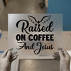 Raised on Coffee & Jesus DTF Transfer Ready to Press | Faith Heat Transfer