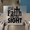 Walk By Faith Not By Sight | DTF Transfer Ready to Press | Inspirational Heat Transfer