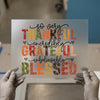 So Very Thankful, Incredibly Grateful, Unbelievably Blessed | DTF Transfer Ready to Press | Autumn Heat Transfer