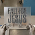 Fall For Jesus He Never Leaves | DTF Transfer Ready to Press | Faith Heat Transfer