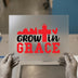 Grow In Grace & Cross | DTF Transfer Ready to Press | Inspirational Heat Transfer