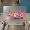 I Am Loved John 3:16 | DTF Transfer Ready to Press | Faith-Inspired Heat Transfer
