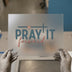 Pray It Forward | DTF Transfer Ready to Press | Faith Heat Transfer