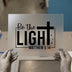 Be The Light Matthew 5:14 | DTF Transfer Ready to Press | Christian Heat Transfer