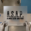 A.S.A.P. Always Stop And Pray | DTF Transfer Ready to Press | Distressed Typography Heat Transfer