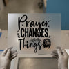 Prayer Changes Things | DTF Transfer Ready to Press | Faith Heat Transfer