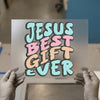 Jesus Best Gift Ever DTF Transfer Ready to Press | Retro Bubble Heat Transfer