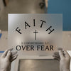 Faith Over Fear with Cross | DTF Transfer Ready to Press | Inspirational Heat Transfer