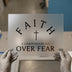 Faith Over Fear with Cross | DTF Transfer Ready to Press | Inspirational Heat Transfer