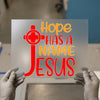 Hope Has A Name Jesus | DTF Transfer Ready to Press | Christian Heat Transfer