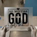 No Worries God Got Me Faith DTF Transfer Ready to Press | Christian Heat Transfer