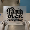 Faith Over Everything | DTF Transfer Ready to Press | Inspirational Heat Transfer