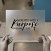 Created With A Purpose | DTF Transfer Ready to Press | Inspirational Heat Transfer