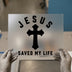 Jesus Saved My Life Cross | DTF Transfer Ready to Press | Christian Heat Transfer