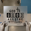 God Is Good All The Time | DTF Transfer Ready to Press | Faith Heat Transfer