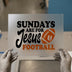 Sundays Are For Jesus & Football | DTF Transfer Ready to Press | Faith Sports Heat Transfer