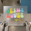 Jesus Loves You Retro | DTF Transfer Ready to Press | Groovy Heat Transfer