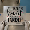 Hustle Hard Pray Harder | DTF Transfer Ready to Press | Inspiring Heat Transfer