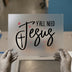 Y'all Need Jesus | DTF Transfer Ready to Press | Faith Script Heat Transfer