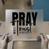 Pray Wait Trust 'God Has a Plan' | DTF Transfer Ready to Press | Inspirational Script Heat Transfer