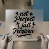 Not Perfect Just Forgiven | DTF Transfer Ready to Press | Faith Heat Transfer