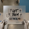Let Them See You In Me | DTF Transfer Ready to Press | Christian Heat Transfer