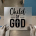 Child of God Christian DTF Transfer Ready to Press | Faith Heat Transfer