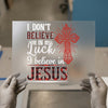 I Don't Believe in Luck, I Believe in Jesus | DTF Transfer Ready to Press | Faith Heat Transfer