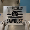 Jesus Coffee and Sawdust DTF Transfer Ready to Press | Distressed Sawmill Heat Transfer