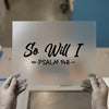 So Will I Psalm 148 Arrow | DTF Transfer Ready to Press | Scriptural Heat Transfer