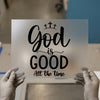 God Is Good All The Time | DTF Transfer Ready to Press | Scriptural Heat Transfer