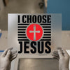 I Choose Jesus with Cross | DTF Transfer Ready to Press | Faith Heat Transfer